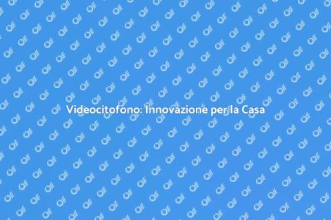 Nuovo Videocitofono: Sicurezza e Comfort
