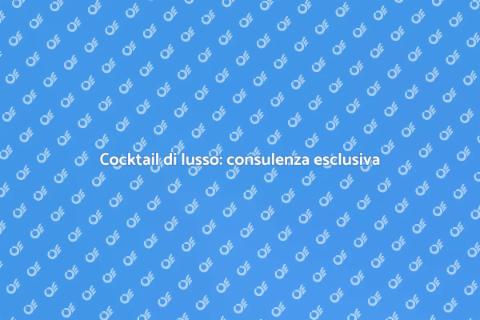 Consulenza cocktail di lusso esclusiva