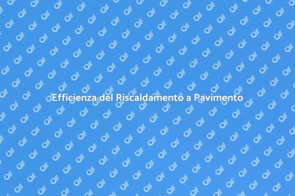 Riscaldamento a Pavimento: Consumi e Vantaggi