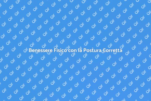 Postura Corretta per una Vita Sana
