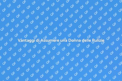Assumere una Donna delle Pulizie