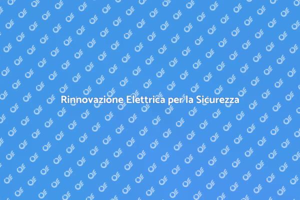 Rinnova il Tuo Impianto Elettrico Oggi