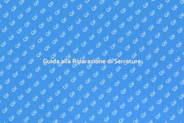 Ripara le Tue Serrature Guaste Facile