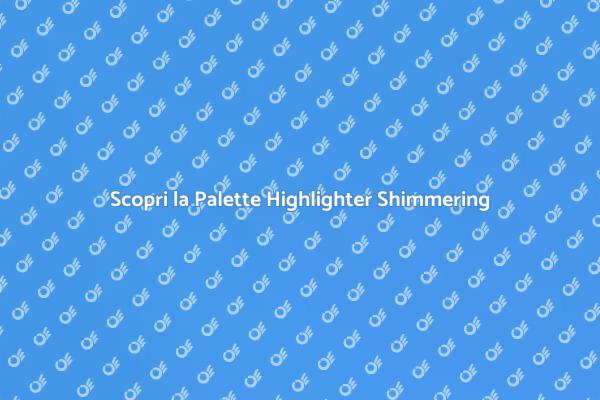 Brilla con la Palette Highlighter Shimmering