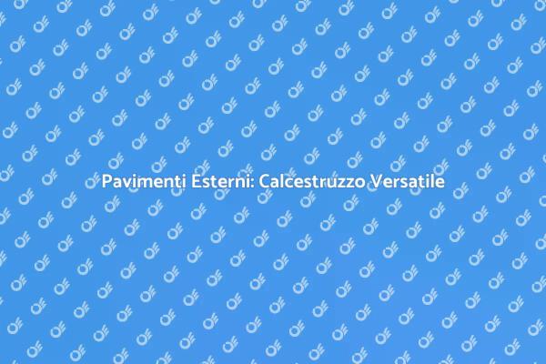 Calcestruzzo: Estetica e Resistenza Esterni