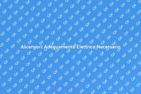 Adeguamento Elettrico Ascensori Essenziale