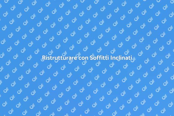 Come Realizzare Soffitti Inclinati