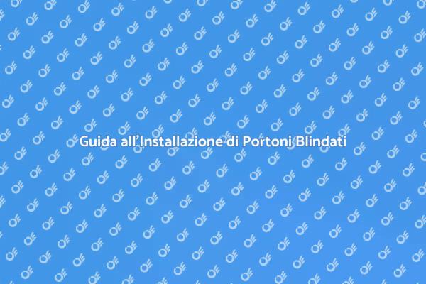 Installazione Sicura di Portoni Blindati