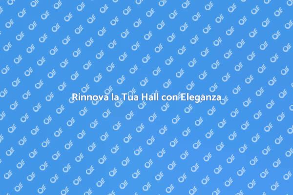 Rinnova la Hall con Design Unico