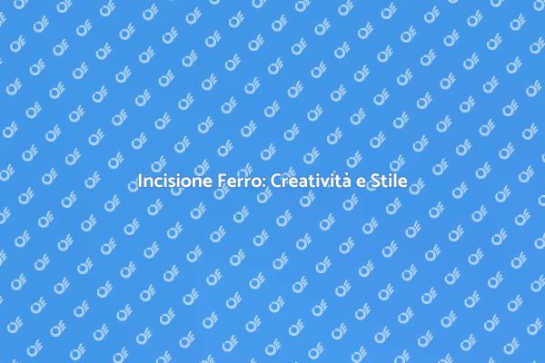 Incidere sul Ferro: Tecnica e Creatività