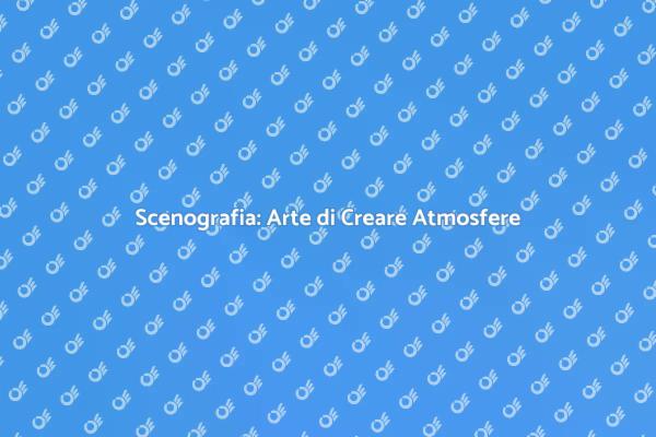 L'Essenza della Scenografia Creativa