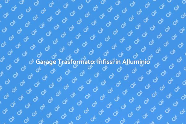 Garage Funzionale con Infissi in Alluminio
