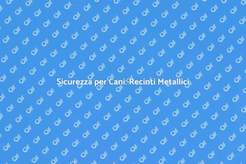 Recinto Metallico per Cani Sicuro