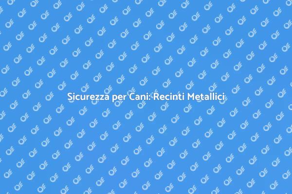 Proteggi il Tuo Cane con un Recinto