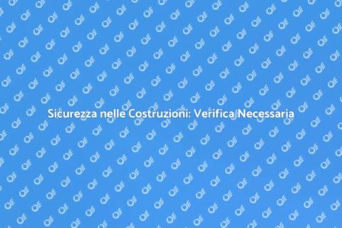 Verifica Strutturale: Sicurezza Edifici