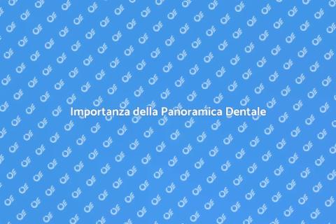 Panoramica Dentale e Salute dei Denti