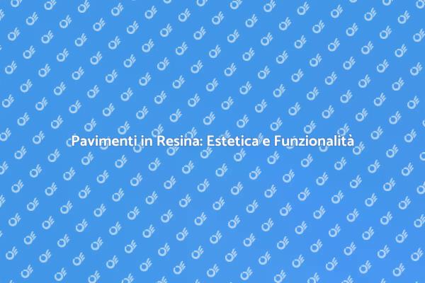 Pavimenti in Resina: Innovazione e Design