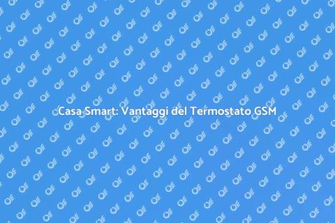 Termostato GSM per Casa Intelligente