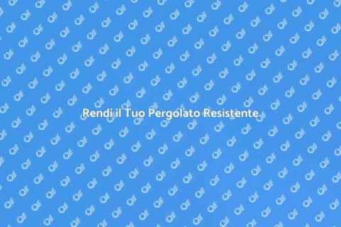 Pergolato in Legno: Rendi Solido