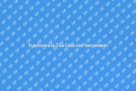 Sostituzione Serramenti Moderni e Design