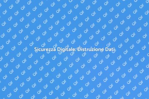 Distruzione Dati Informatici Sicuri