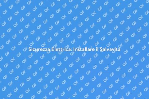 Installare il Salvavita per Sicurezza