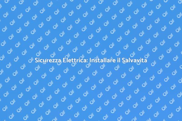 Salvavita: Proteggi la Tua Casa