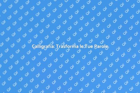 Arte della Calligrafia per Ogni Occasione