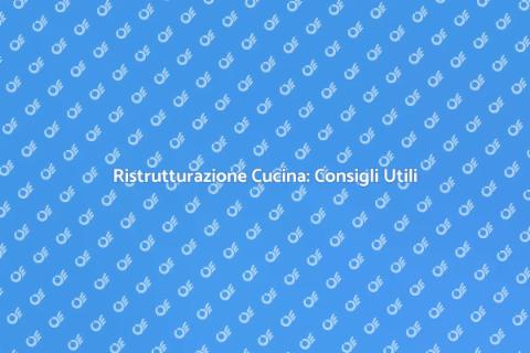 Ristrutturare la Cucina: Guida Essenziale