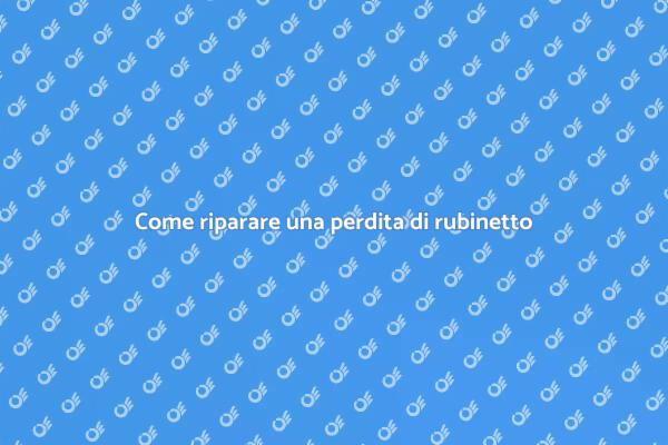 Riparazione efficace della perdita di rubinetto