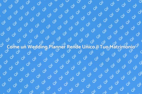 Semplifica il Tuo Matrimonio con un Planner