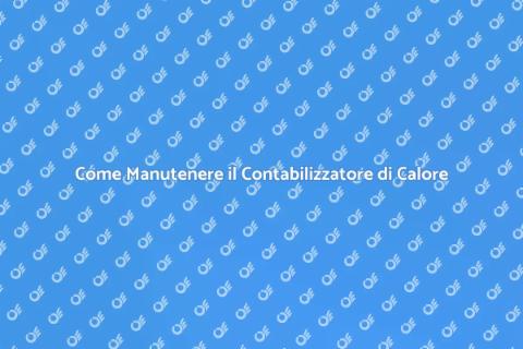 Manutenzione Contabilizzatore di Calore