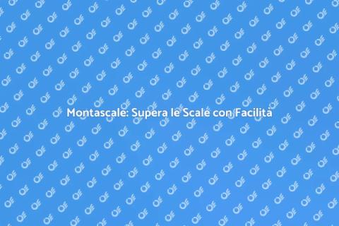 Montascale: Comfort e Mobilità