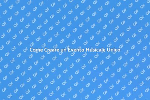Organizzare Evento Musicale di Successo