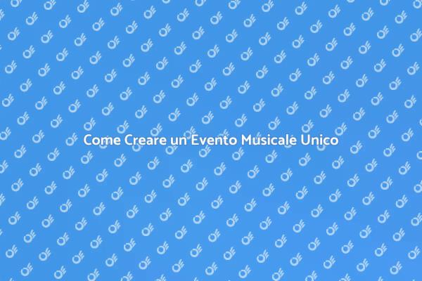 Segreti per un Evento Musicale Perfetto