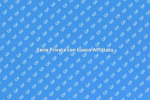 Affittare un Cuoco per Cena Privata