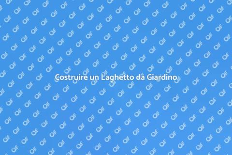 Montare un Laghetto da Giardino