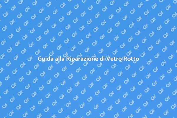 Come Riparare un Vetro Rotto