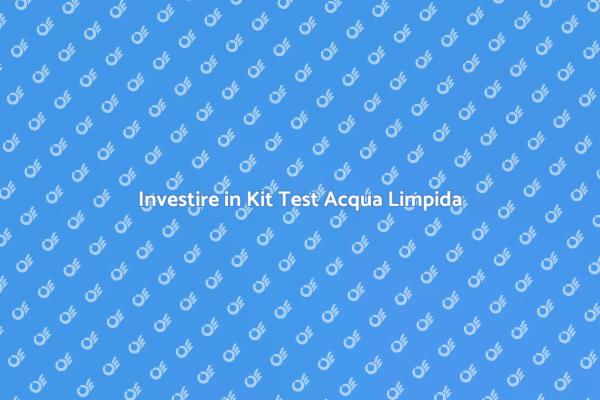 Perché Scegliere un Kit Test Acqua?