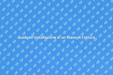 Installare un Piano di Cottura
