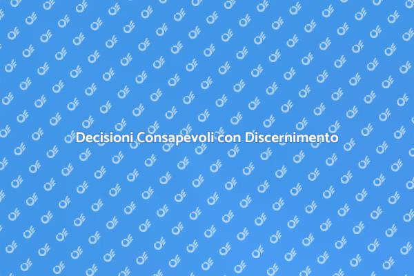 Chiarezza nelle Decisioni con Discernimento