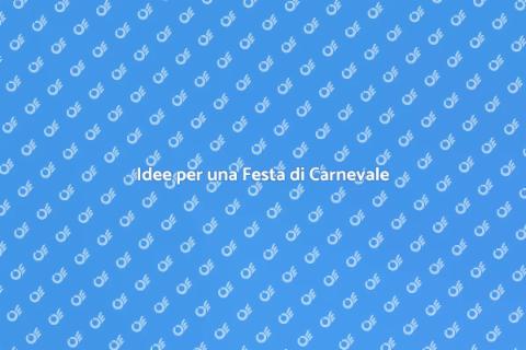 Organizzare Festa di Carnevale Facile