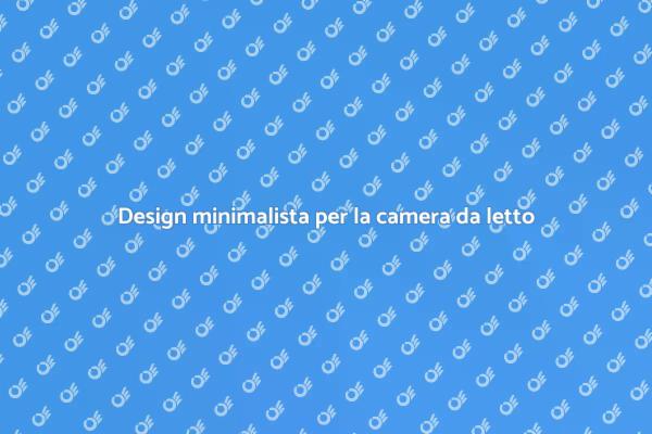 Camera da letto: il fascino del minimalismo