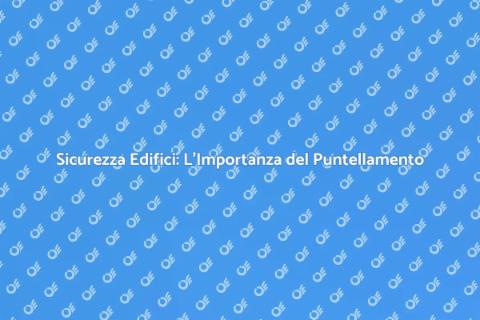 Puntellare un Edificio: Sicurezza Essenziale