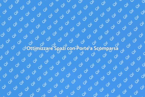 Vantaggi delle Porte a Scomparsa