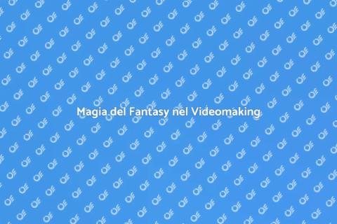 Fantasy e Videomaking: Magia Visiva