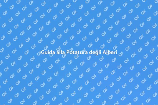 Potatura: Salute e Bellezza degli Alberi