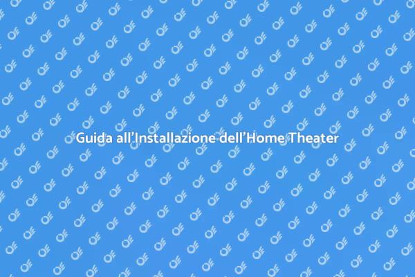 Come Creare un Home Theater Perfetto