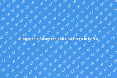 Porta in Ferro Artistica: Stile e Sicurezza
