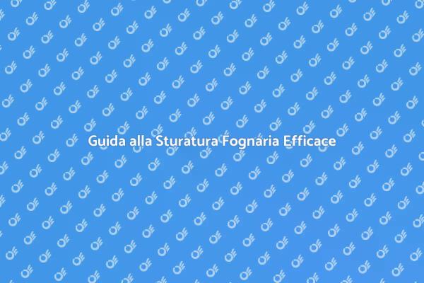 Sturatura Fognaria: La Tua Guida Essenziale